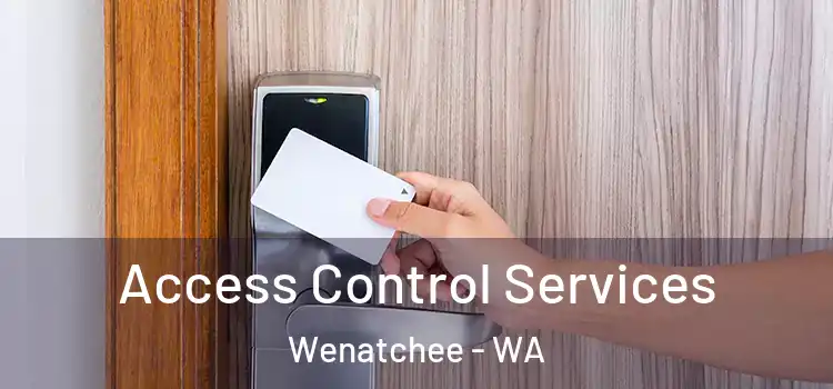  Access Control Services Wenatchee - WA
