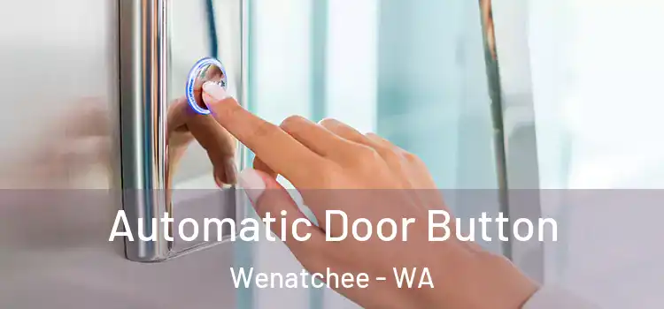 Automatic Door Button Wenatchee - WA