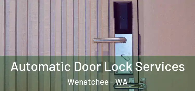  Automatic Door Lock Services Wenatchee - WA