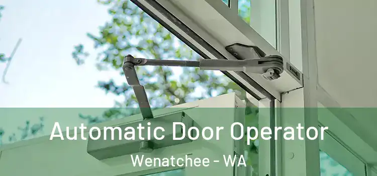 Automatic Door Operator Wenatchee - WA