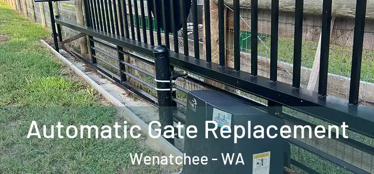 Automatic Gate Replacement Wenatchee - WA