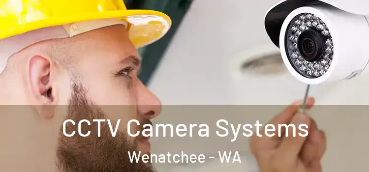  CCTV Camera Systems Wenatchee - WA