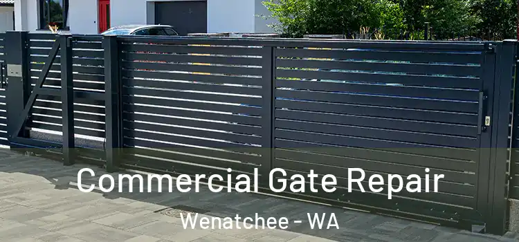 Commercial Gate Repair Wenatchee - WA
