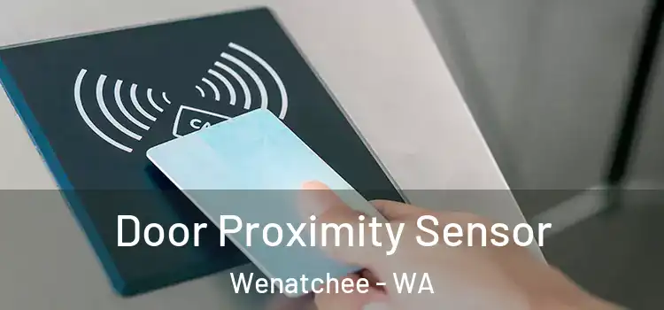  Door Proximity Sensor Wenatchee - WA