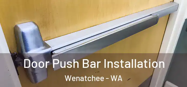  Door Push Bar Installation Wenatchee - WA