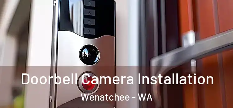  Doorbell Camera Installation Wenatchee - WA
