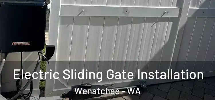  Electric Sliding Gate Installation Wenatchee - WA