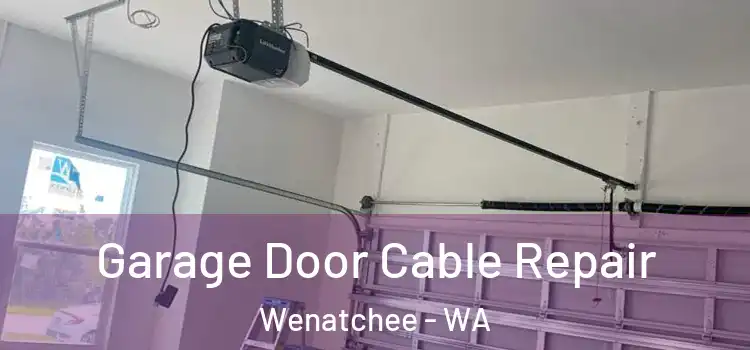  Garage Door Cable Repair Wenatchee - WA