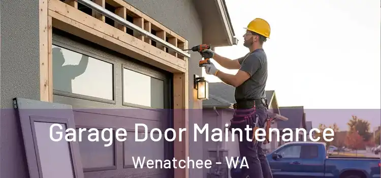  Garage Door Maintenance Wenatchee - WA
