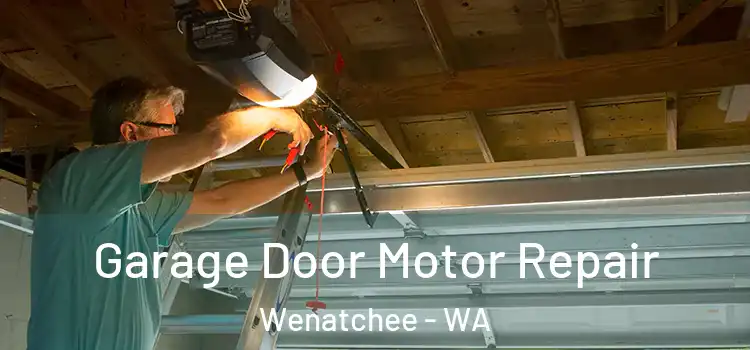  Garage Door Motor Repair Wenatchee - WA