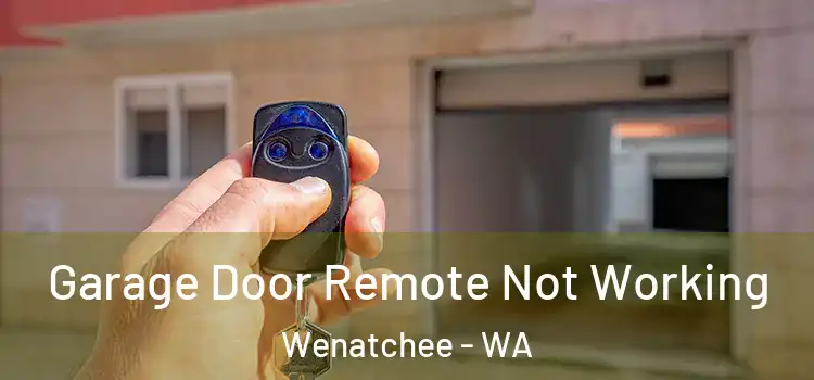  Garage Door Remote Not Working Wenatchee - WA