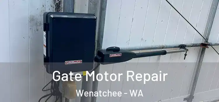  Gate Motor Repair Wenatchee - WA