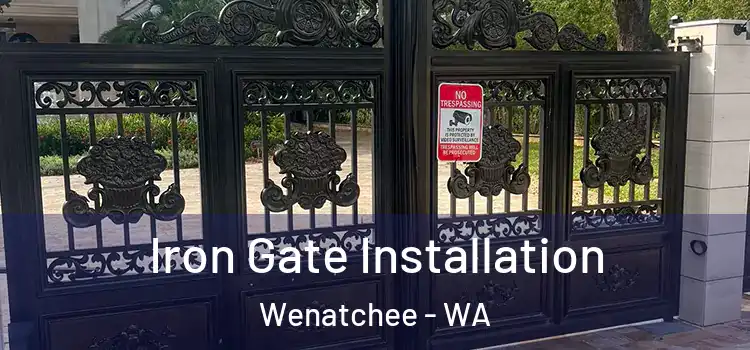  Iron Gate Installation Wenatchee - WA