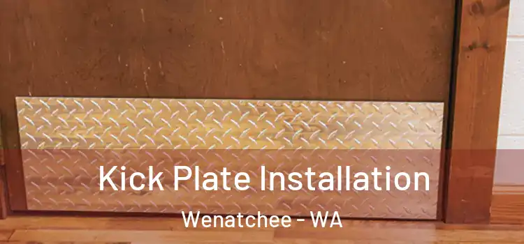  Kick Plate Installation Wenatchee - WA