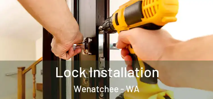  Lock Installation Wenatchee - WA