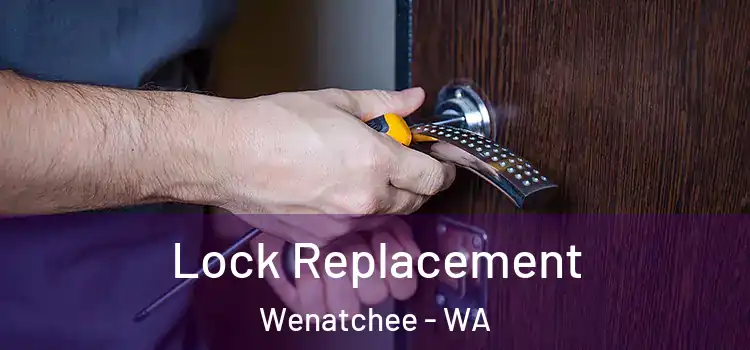 Lock Replacement Wenatchee - WA