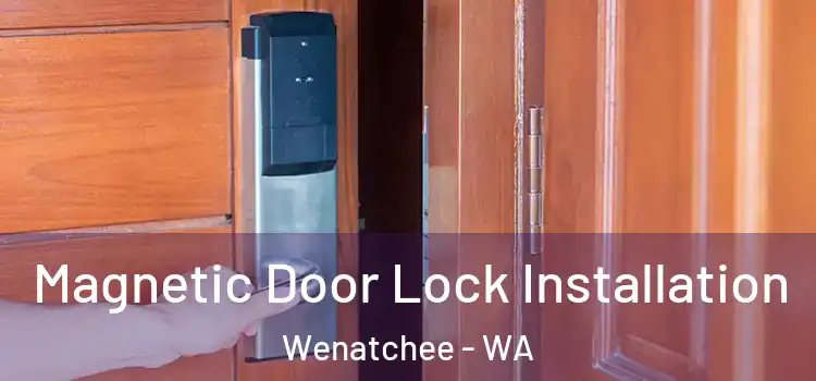 Magnetic Door Lock Installation Wenatchee - WA
