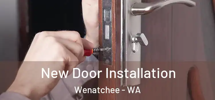  New Door Installation Wenatchee - WA