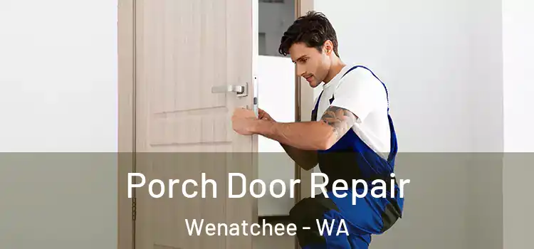  Porch Door Repair Wenatchee - WA