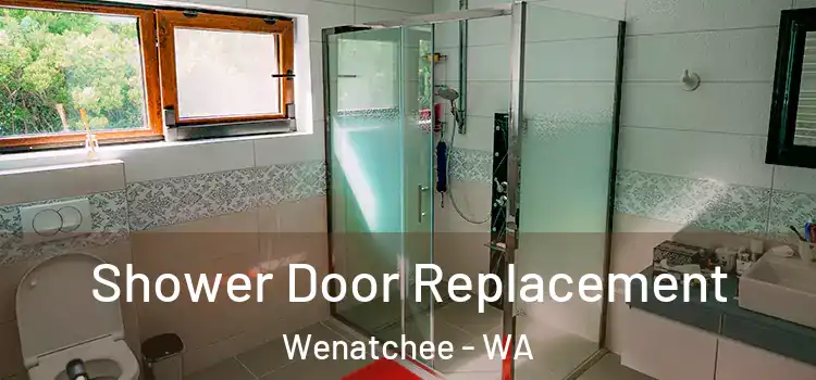  Shower Door Replacement Wenatchee - WA