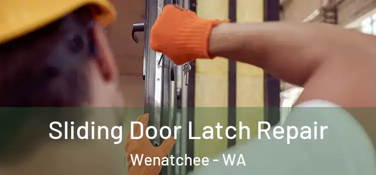 Sliding Door Latch Repair Wenatchee - WA