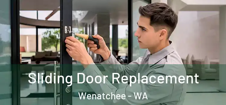  Sliding Door Replacement Wenatchee - WA