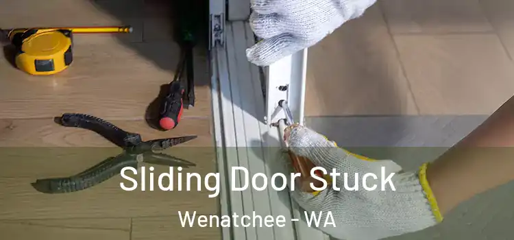  Sliding Door Stuck Wenatchee - WA
