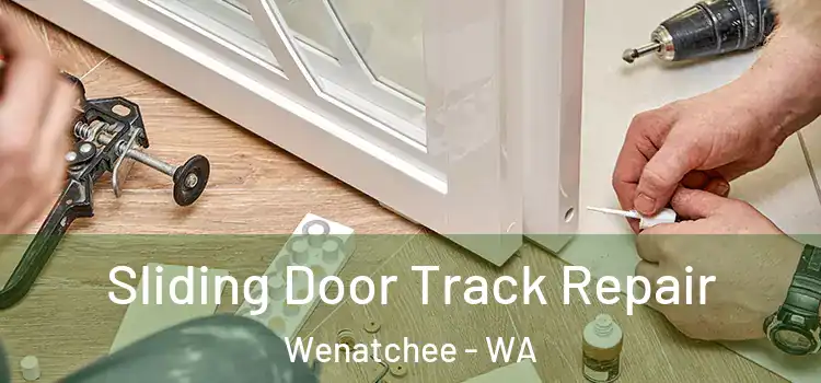 Sliding Door Track Repair Wenatchee - WA