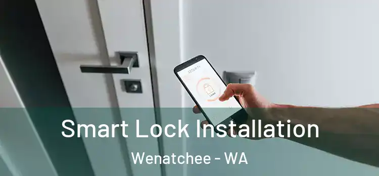  Smart Lock Installation Wenatchee - WA