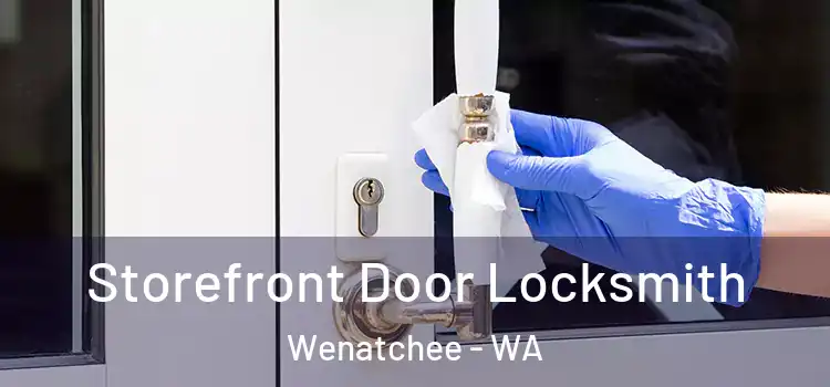  Storefront Door Locksmith Wenatchee - WA